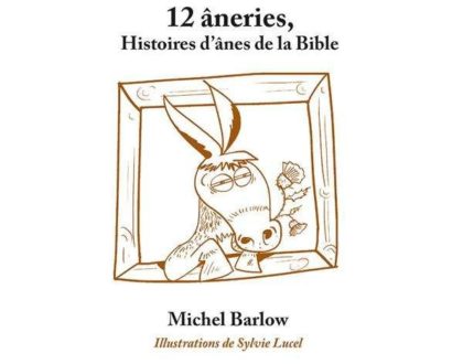 Des anges, des ânes et Roméo et Juliette ! Interview de Michel Barlow par Philippe Prat